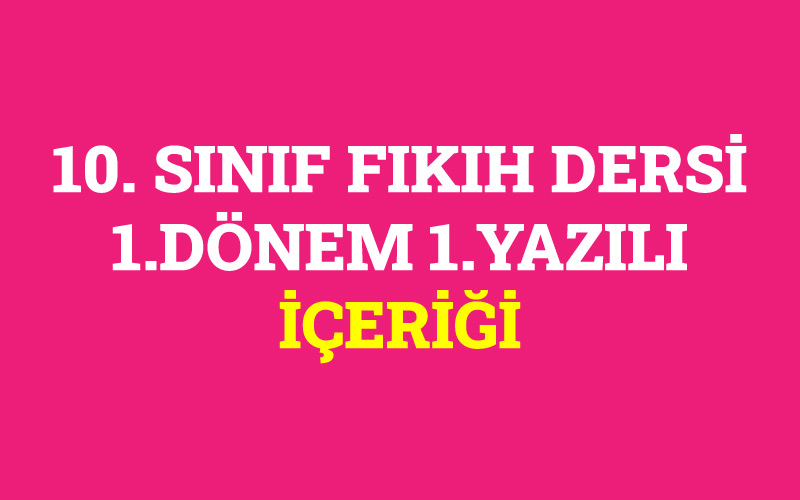 10.Sınıf Fıkıh Dersi 1.Dönem 1.Yazılı