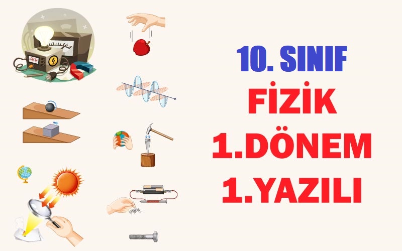 10.Sınıf Fizik 1.Dönem 1.Yazılı