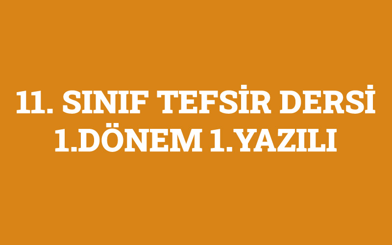 11.Sınıf Tefsir Dersi 1.Dönem 1.Yazılı
