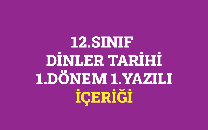 12.Sınıf Dinler Tarihi Dersi 1.Dönem 1.Yazılı