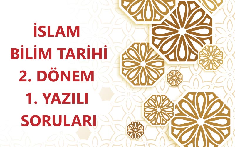 İslam Bilim Tarihi 2.Dönem 1.Yazılı