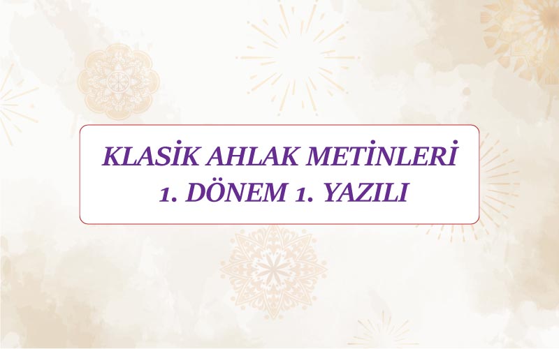 Klasik Ahlak Metinleri 1.Dönem 1.Yazılı