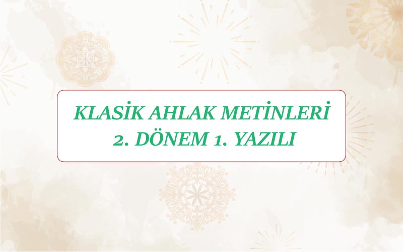 Klasik Ahlak Metinleri 2.Dönem 1.Yazılı