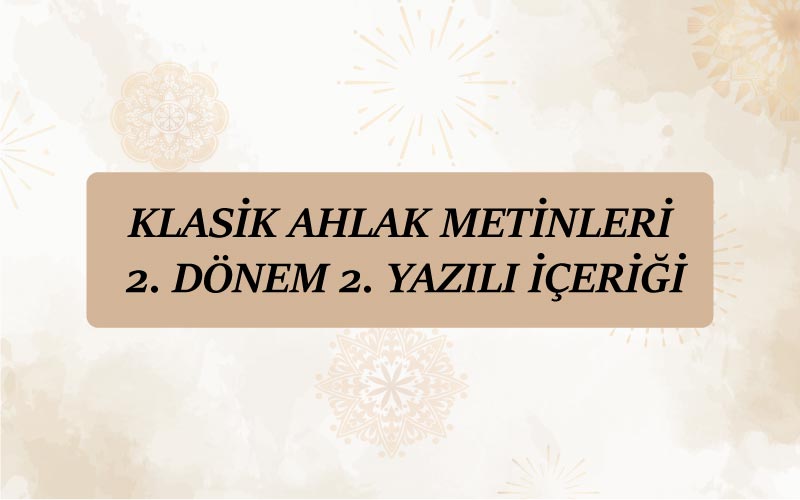 Klasik Ahlak Metinleri 2.Dönem 2.Yazılı