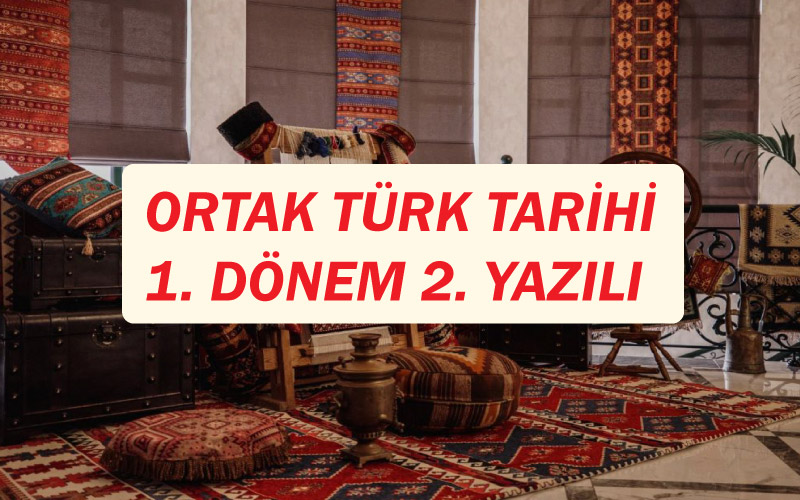 Ortak Türk Tarihi 1.Dönem 2.Yazılı