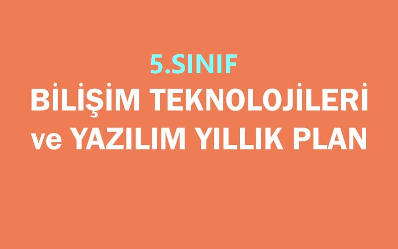 5.Sınıf Bilişim Teknolojileri ve Yazılım Yıllık Plan
