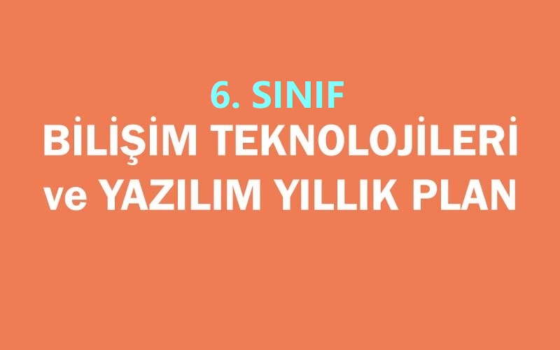 6.Sınıf Bilişim Teknolojileri ve Yazılım Yıllık Plan