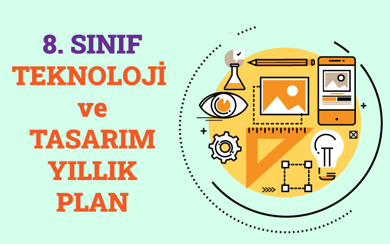 8.Sınıf Teknoloji ve Tasarım Yıllık Plan