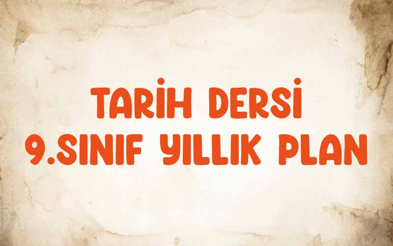 9.Sınıf Tarih Dersi Yıllık Plan