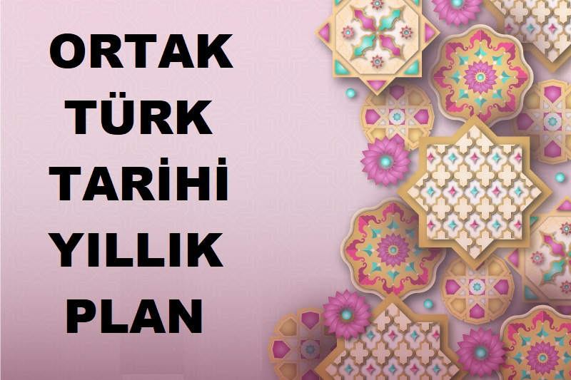 Ortak Türk Tarihi Dersi Yıllık Plan
