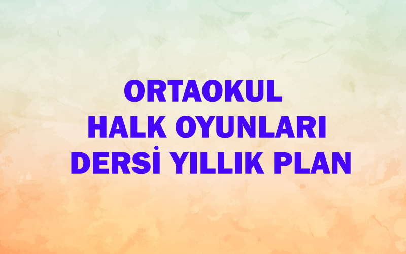Ortaokul Halk Oyunları Dersi Yıllık Plan